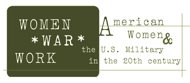 Women,War,Work - American Women and the U.S. Military in the 20th Century