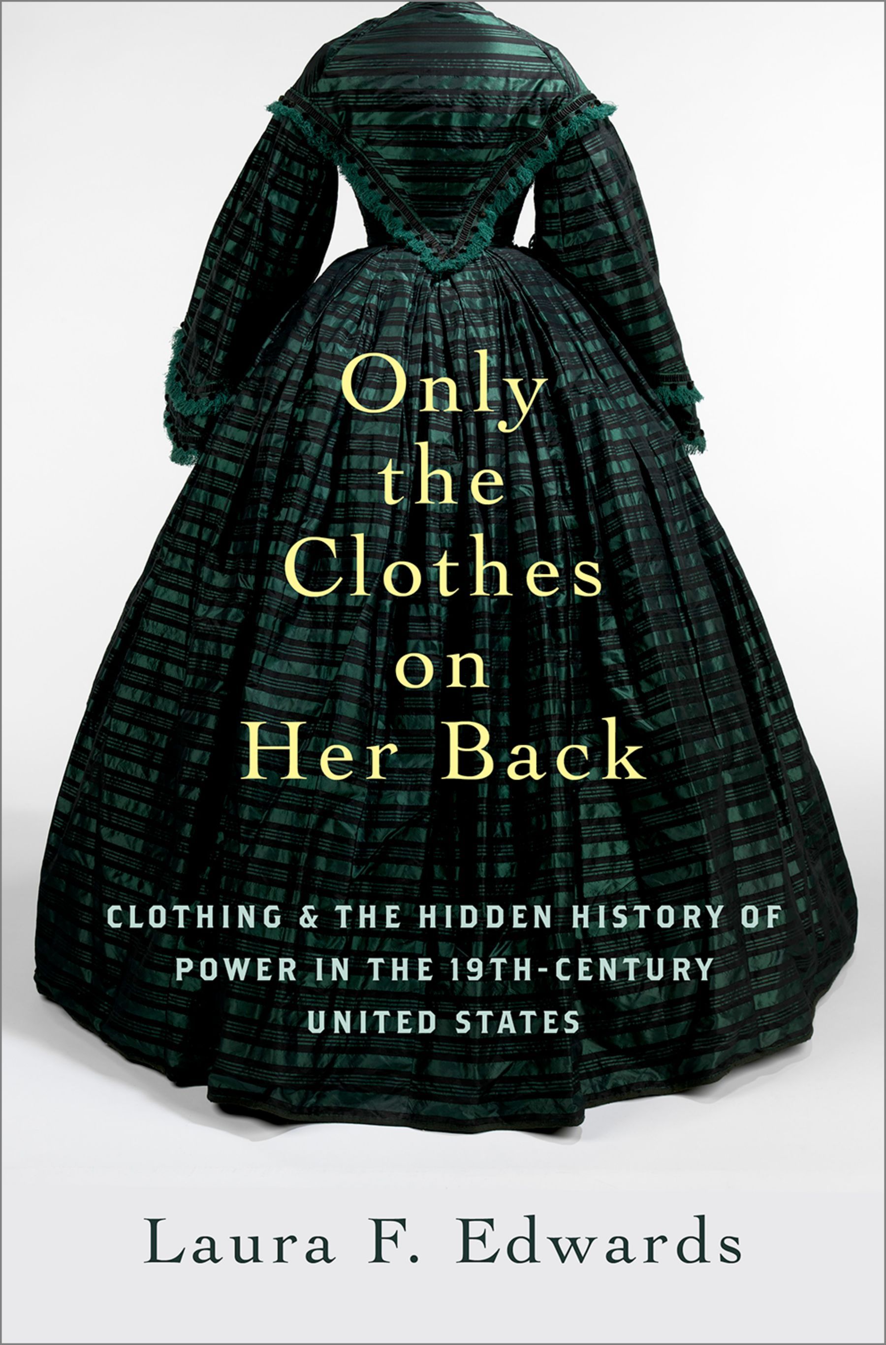 Only the Clothes On Her Back: Clothing and the Hidden History of Power in  the 19th Century